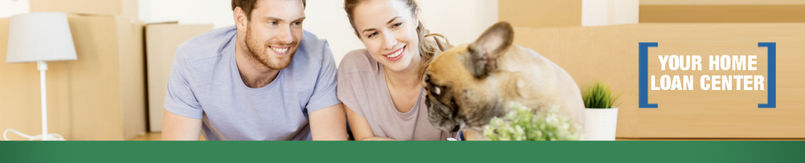 Couple with dog in new home and text saying, "Your Home Loan Center"